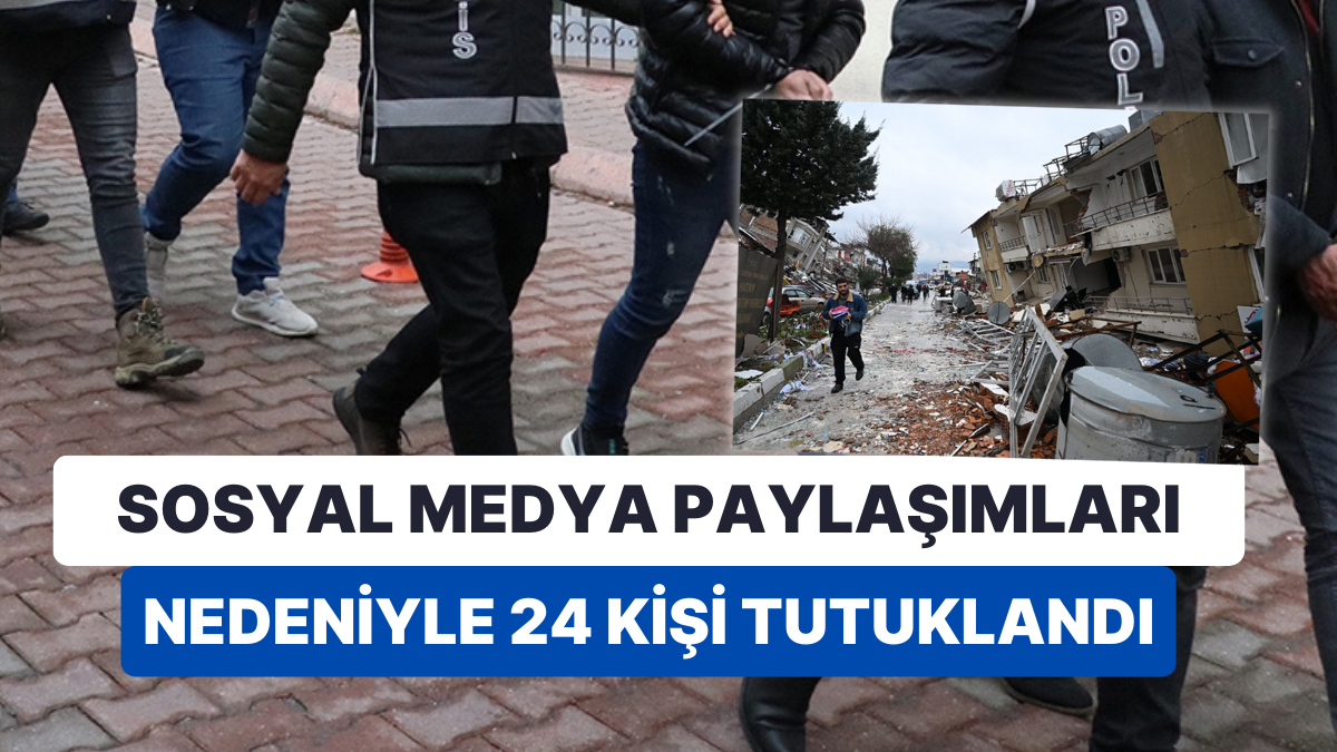 Depremle İlgili Provokatif Paylaşım Tutuklamaları