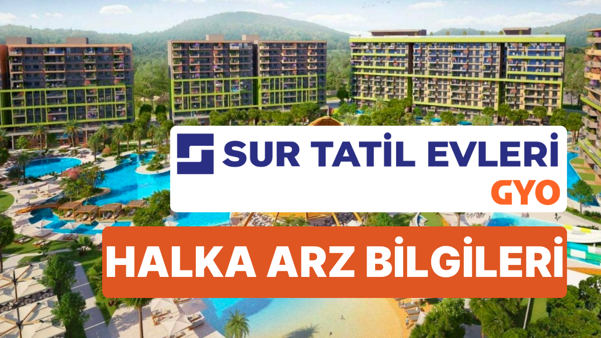 Sur Tatil Evleri Gyo Halka Arz Ne Zaman Sur Tatil Evleri Gyo Halka