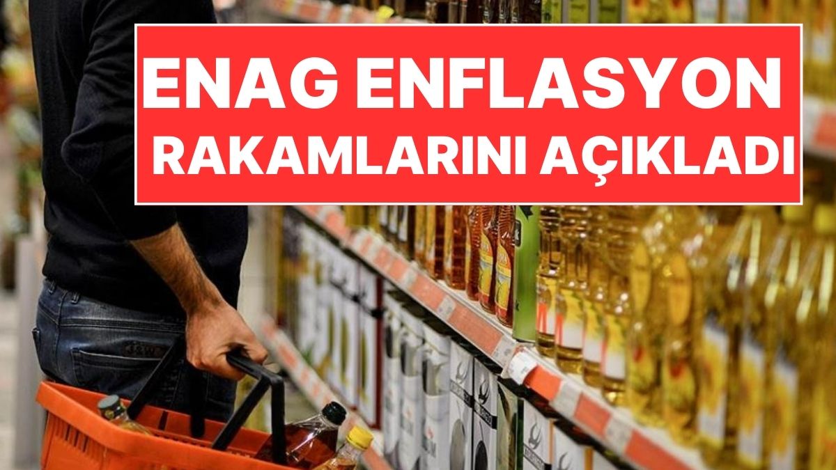 TÜİK Verileri Öncesi ENAG Enflasyon Rakamlarını Açıkladı Yıllık Yüzde