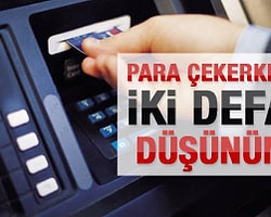 Atm’ye Dokunan Yanıyor