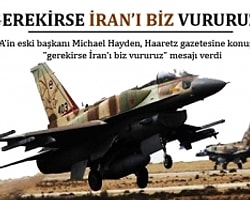 Gerekirse İran'ı biz vururuz!