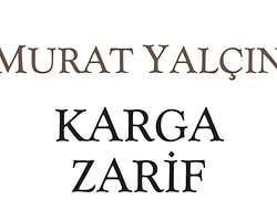 Susuyorum Ama Unutmuyorum Diyenlere: Karga Zarif