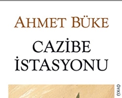 “Cazibe İstasyonu” Üzerine | Hacer Günebakan