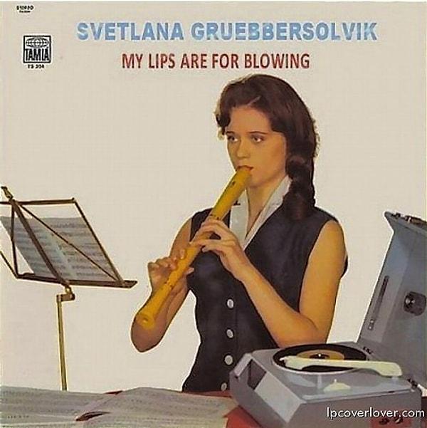 5. MY LIPS ARE FOR BLOWING diyerek dudakların işlevini gösteren Svetlana GRUEBBERSOLVİK