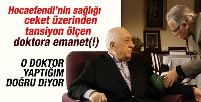 Fethullah Gülen'in doktorundan tansiyon açıklaması