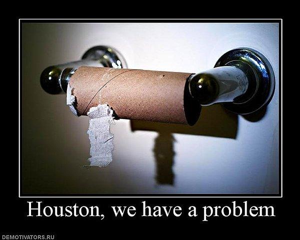 8. Houston, we have a problem.