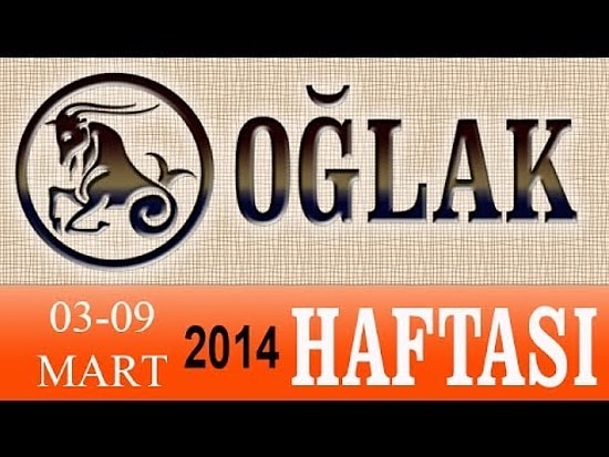 OĞLAK Burcu HAFTALIK Astroloji yorumu (03-09 Mart 2014) Astrolog DEMET BALTACI