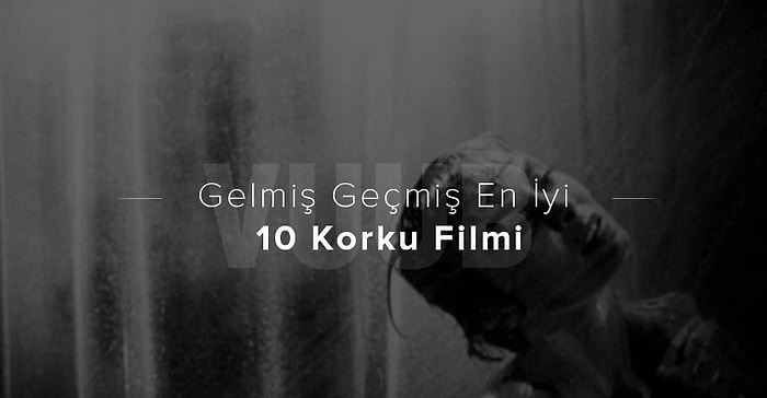 Gelmiş Geçmiş En İyi 10 Korku Filmi