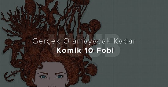 Gerçek Olamayacak Kadar Garip 10 Fobi