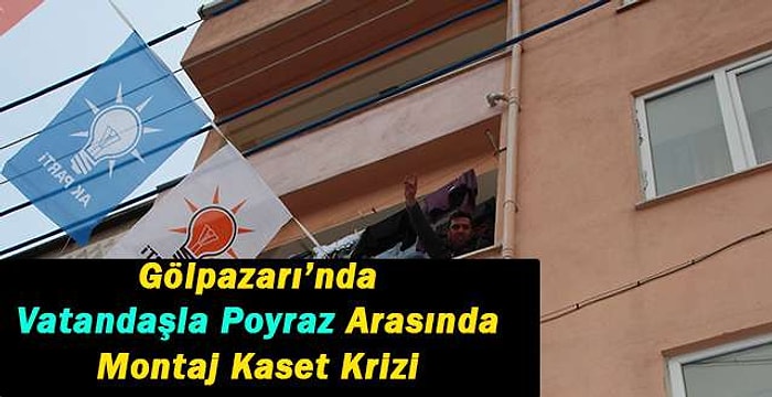 Gölpazarı'nda Vatandaşla Poyraz Arasında Montaj Krizi