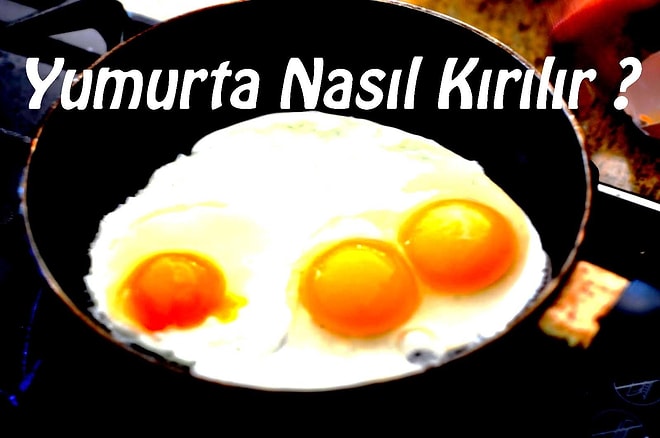 Yumurta doğru bir şekilde nasıl kırılır ?
