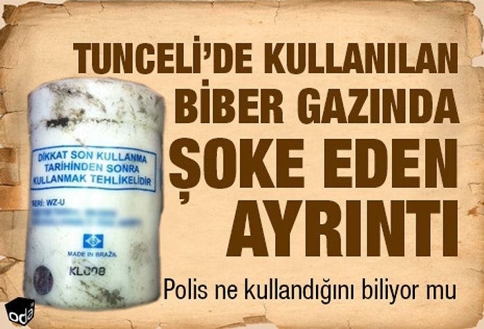 Tunceli'de Kullanılan Biber Gazında Şoke Eden Ayrıntı