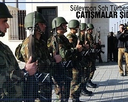 Süleyman Şah Türbesi Çevresinde Çatışmalar Şiddetlendi