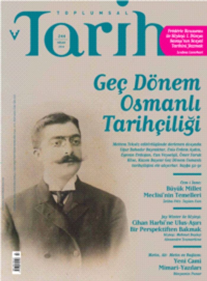 Toplumsal Tarih Dergisi Nisan Sayısında “Geç Dönem Osmanlı Tarihçiliği Üzerine Düşünmek” Dosyasını Kapağa Taşıyor