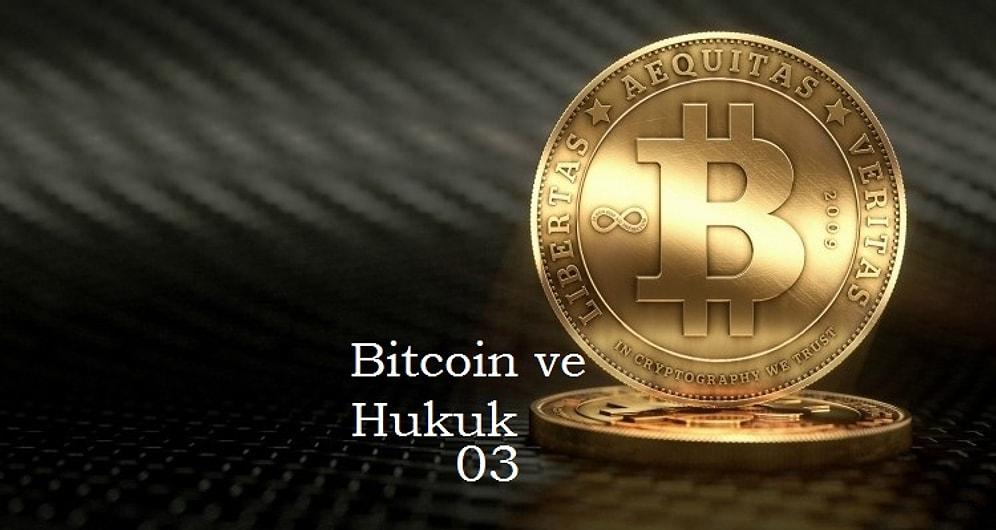 Bitcoin, Kripto Para ve Hukuk (3. Bölüm)