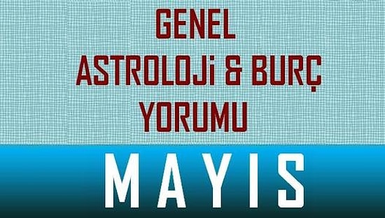 Mayıs 2014, Astroloji ve Burç Yorumu Videoları (12 Burç)