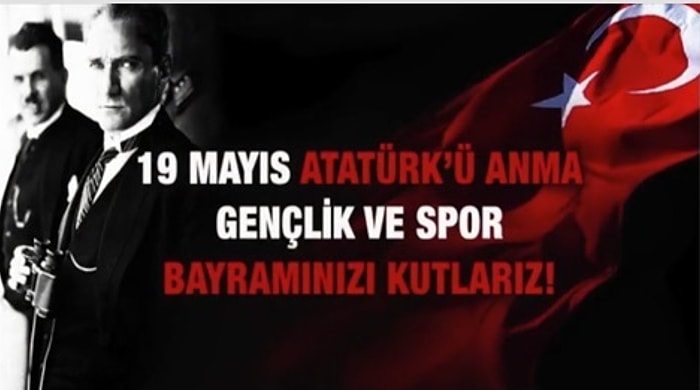 19 Mayıs Atatürk'ü Anma, Gençlik Ve Spor Bayramı Kutlu Olsun