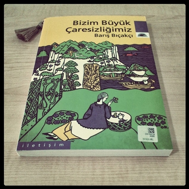 7. Barış Bıçakçı / Bizim Büyük Çaresizliğimiz