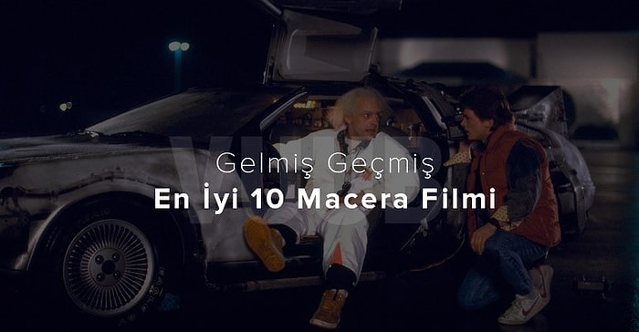 Gelmiş Geçmiş En İyi 10 Macera Filmi