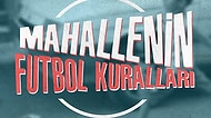 Mahallenin Futbol Kuralları
