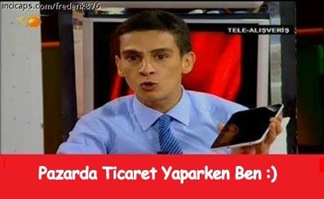 Pazarda ticaret yaparken ben: