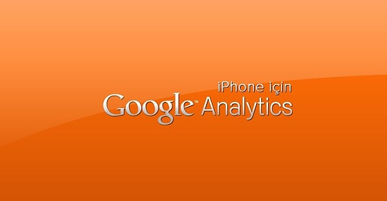 iPhone İçin Google Analytics Yayınlandı