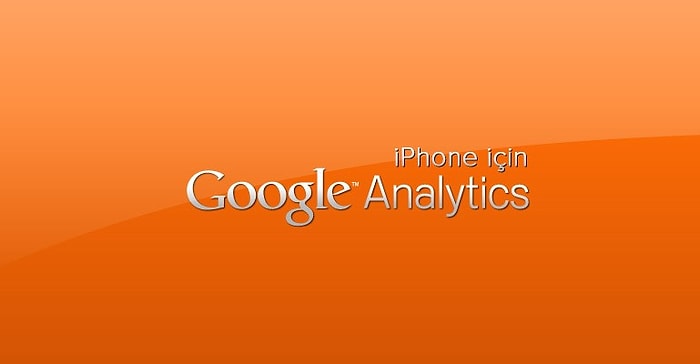 iPhone İçin Google Analytics Yayınlandı