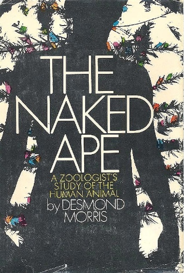 20. The Naked Ape: A Zoologist's Study of the Human Animal