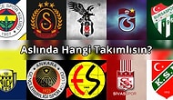 Aslında Hangi Takımlısın?