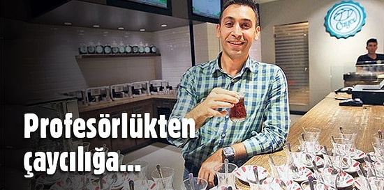 Çaycılığı Profesörlüğe Tercih Etti