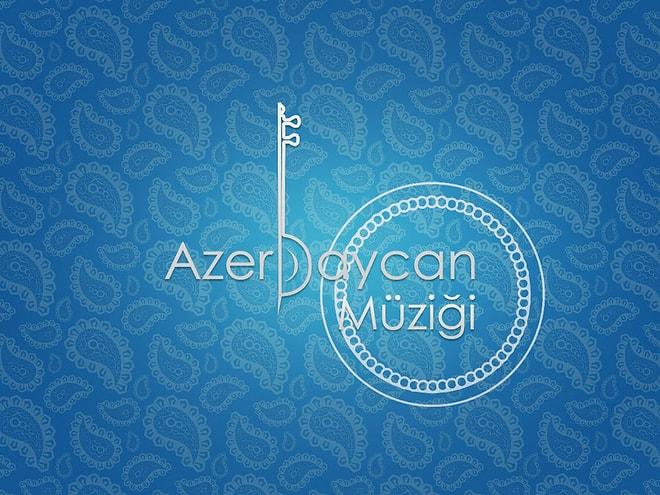 Türkler Tarafından Hala Keşfedilmeyen 10 Benzersiz Azeri Şarkısı