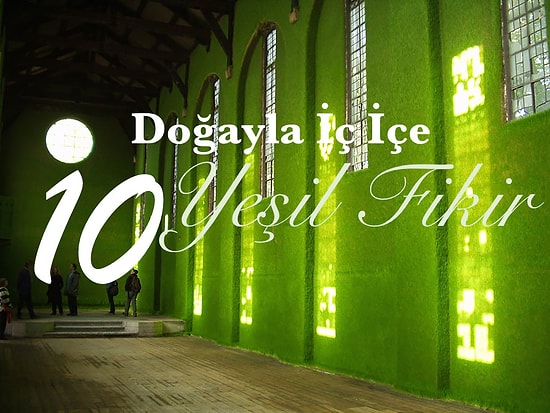Doğayla İç İçe 10 Yeşil Fikir