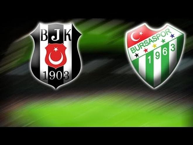 Bursaspor - Beşiktaş İlk Yarı Durum