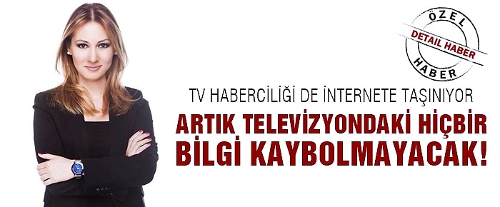 Artık Televizyondaki Hiçbir Bilgi Kaybolmayacak!