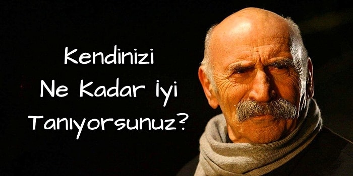 Kendinizi Ne Kadar İyi Tanıyorsunuz?