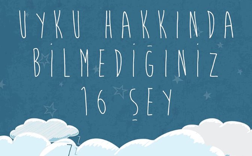 Uyku Hakkında Bilmediğiniz 16 Şey