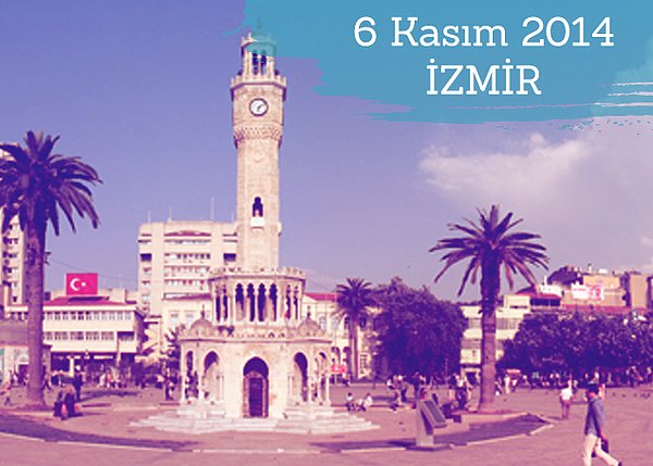 6 Kasım 2014 - İzmir/Hilton Otel - Saat: 13:00 - 19:00