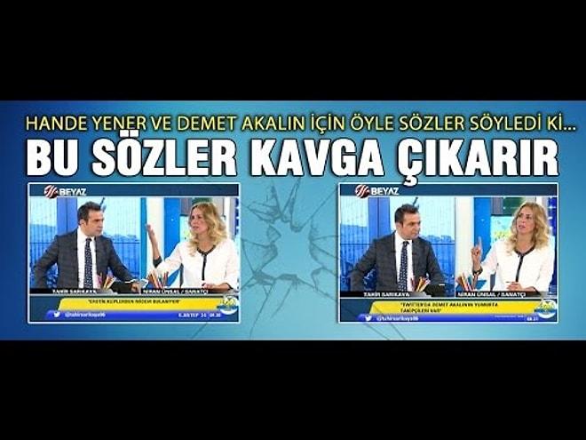 Niran Ünsal'dan Hande Yener ve Demet Akalın'a Sert Sözler!