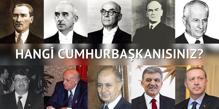 Türkiye Cumhuriyeti'nin Hangi Cumhurbaşkanısınız?