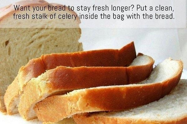 12. Ekmeklerinizi kereviz ile taze tutun.