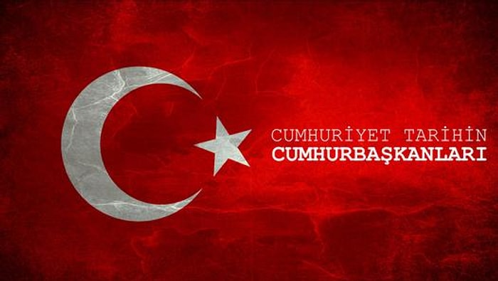 Cumhuriyet Tarihinin Cumhurbaşkanları