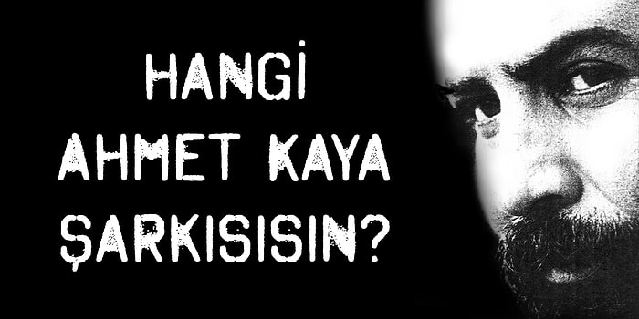 Hangi Ahmet Kaya Şarkısı Seni Anlatıyor?