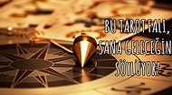 Bu Tarot Falı, Sana Geleceğini Söylüyor!