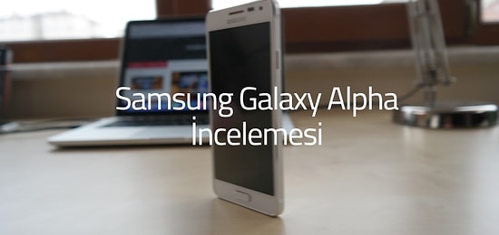 Samsung Galaxy Alpha İncelemesi