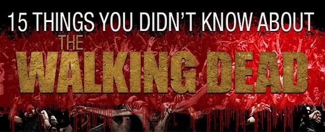 The Walking Dead Hakkında Bilmediğiniz 15 Şey