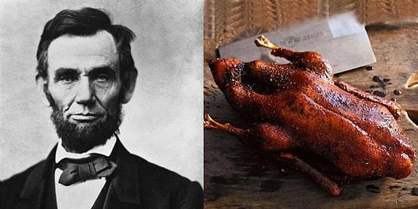 Abraham Lincoln, 1865 yılında hayata gözlerini yummadan önce kestane ile doldurulmuş ördek yemiş.
