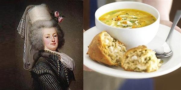 “Ekmek bulamazlarsa pasta yesinler!” sözü ile Fransız Devrimi’nin sözde başlangıcı olarak gösterilen Marie Antoinette, tavuk çorbası içmiş.