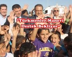 Türkmenler Manevi Destek Bekliyor