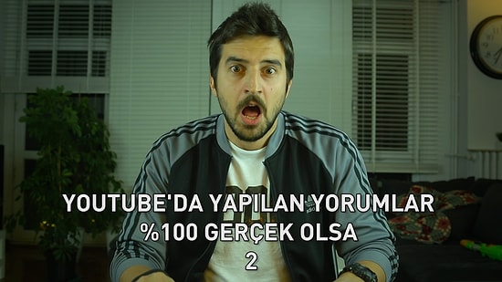 Youtube'da Yapılan Yorumlar Gerçek Olsa 2