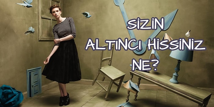 Doğaüstü Güçlerinizi Keşfedin! Sizin Altıncı Hissiniz Ne?